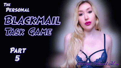 The Personal Blackmail-Fantasy Task Game: Part 5