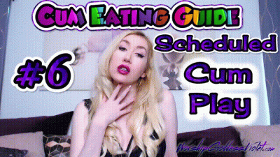 Cum Eating Guide Part 6: Scheduled Cum Play