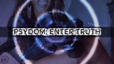 Psydom: Enter Truth