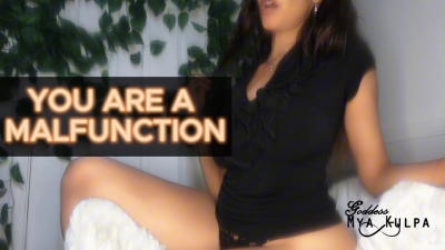 You Are A Malfunction
