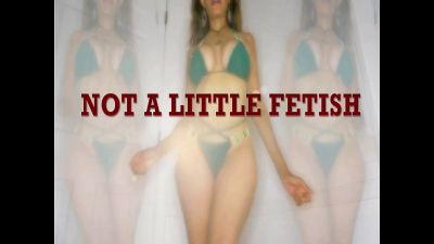 Not A Little Fetish