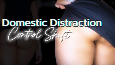 Domestic Distraction Control Shift