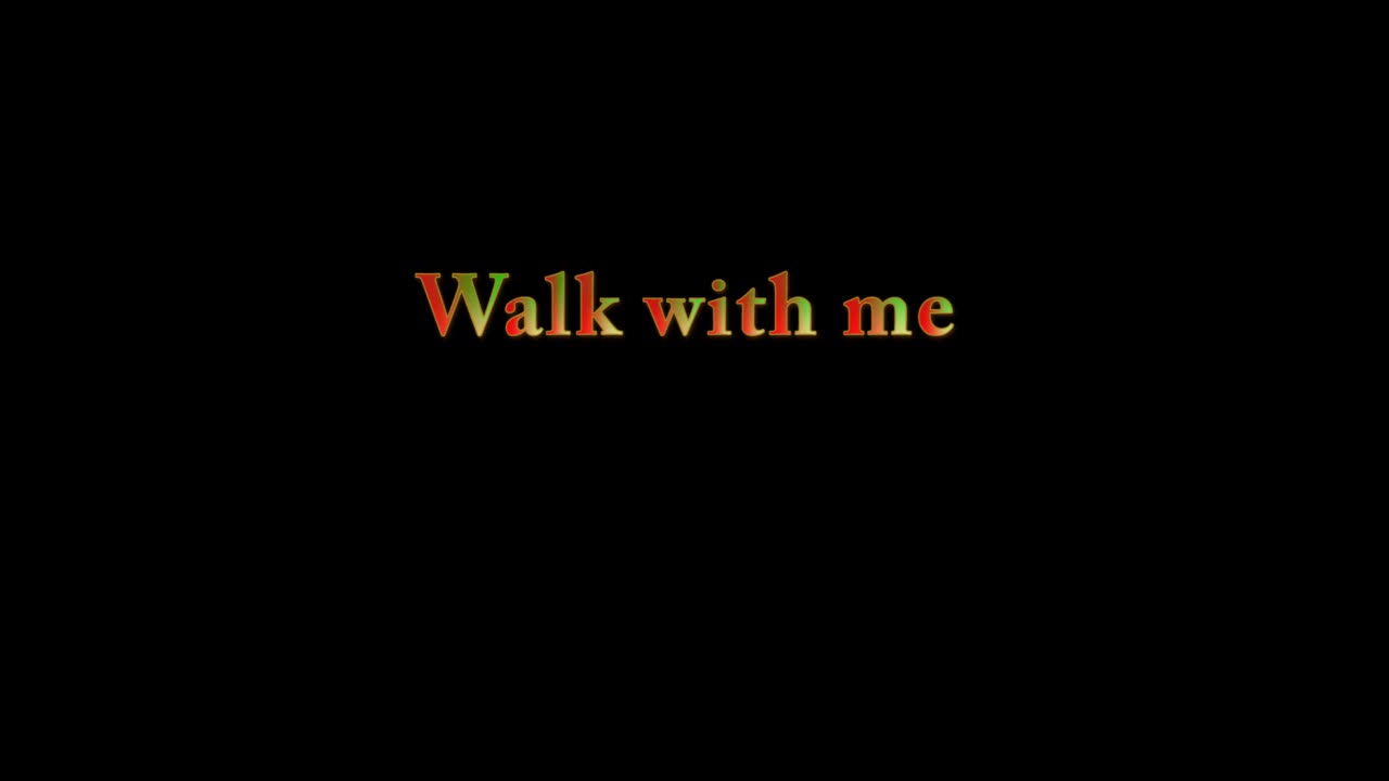 Walk With Me