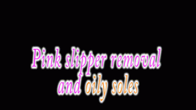 Pink Slipper Removal And Oily Soles