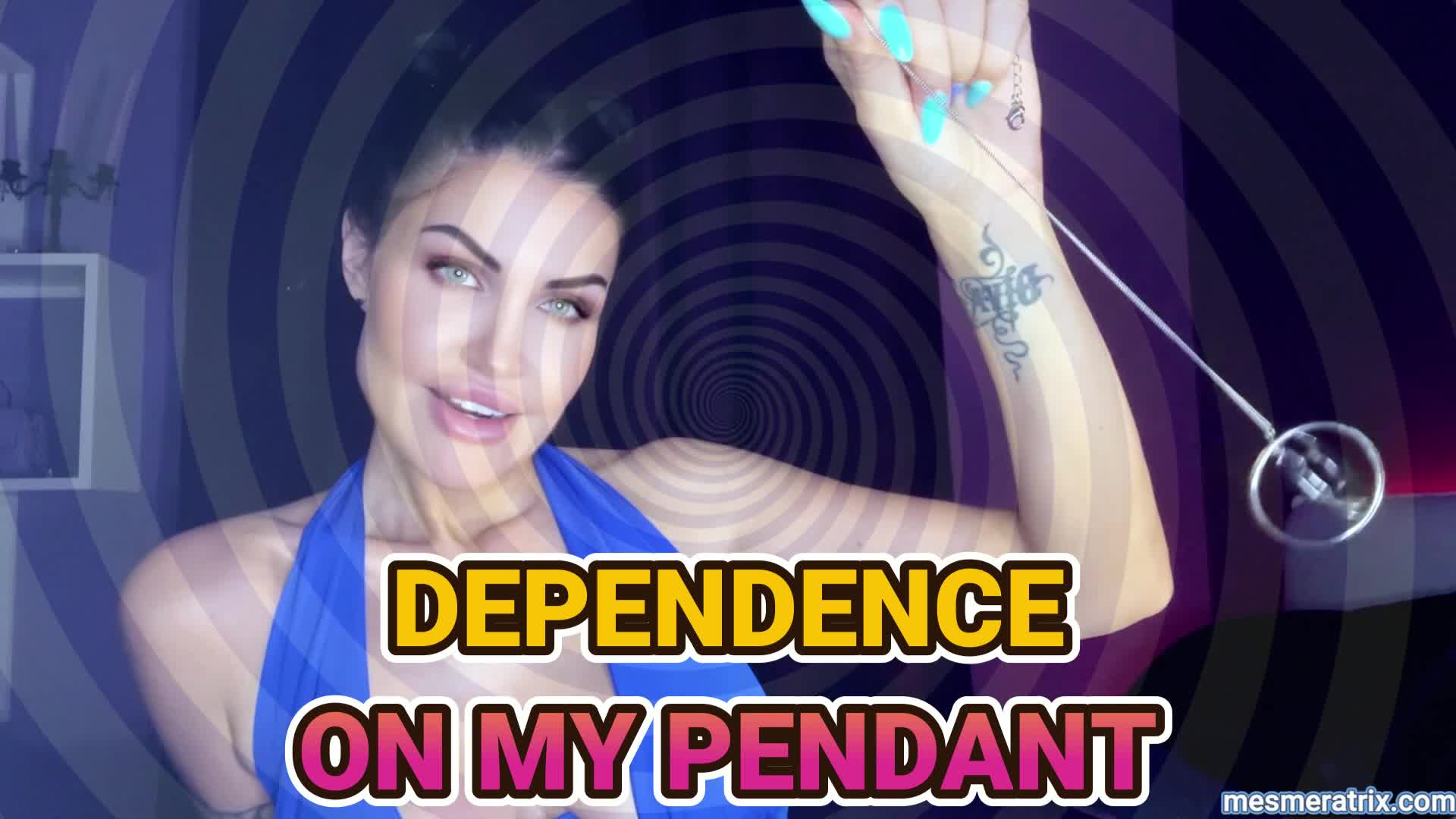 Dependence On My Pendant