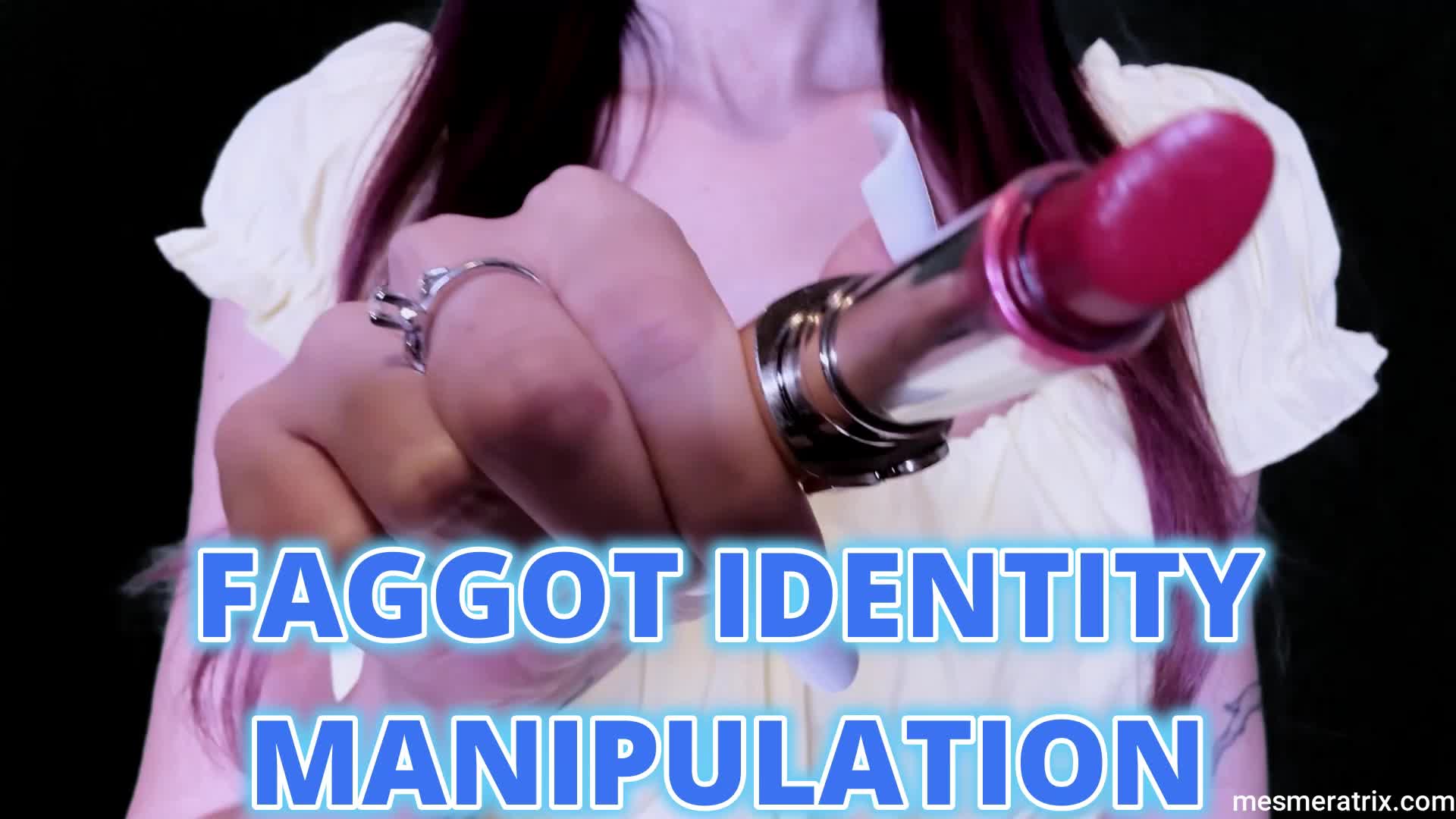 Faggot Identity Manipulation