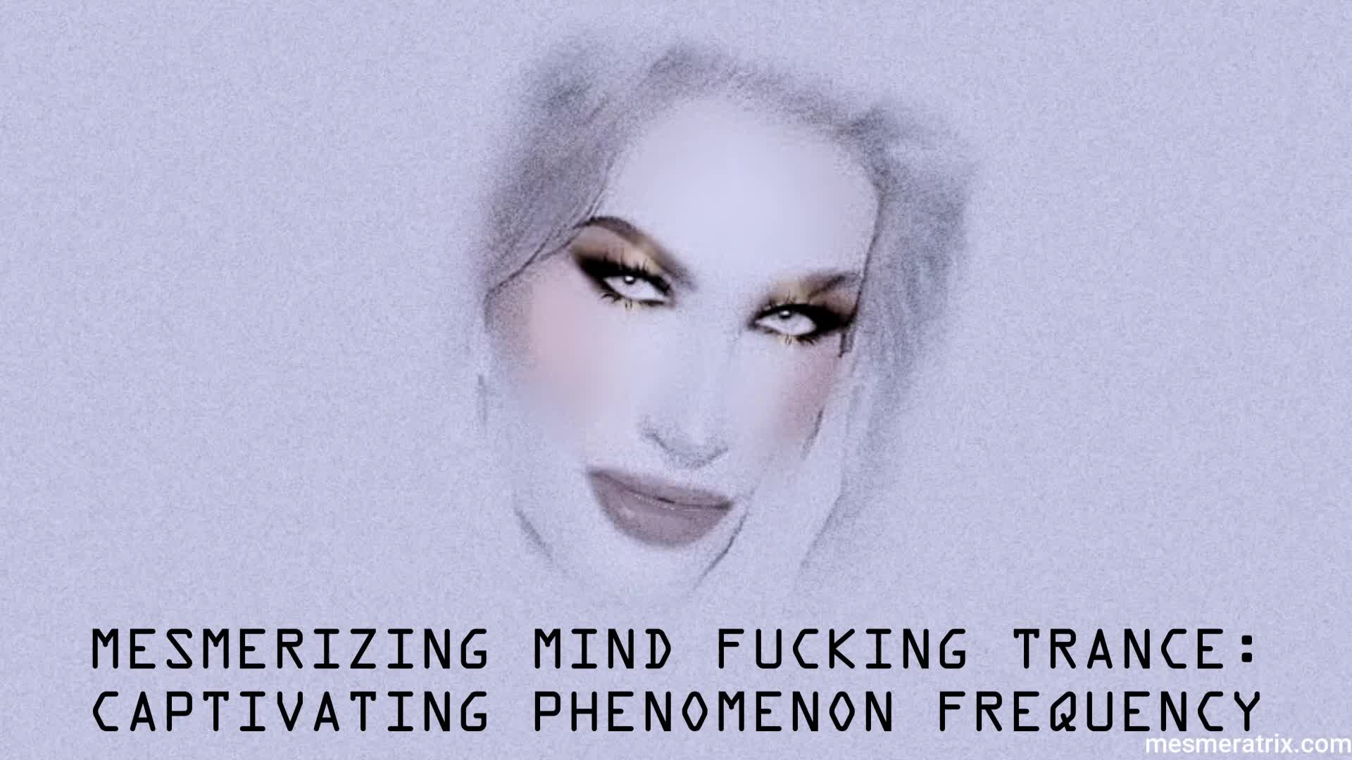 M Esmerizing Mind Fucking Trance: Captivating Phenomenon Frequency