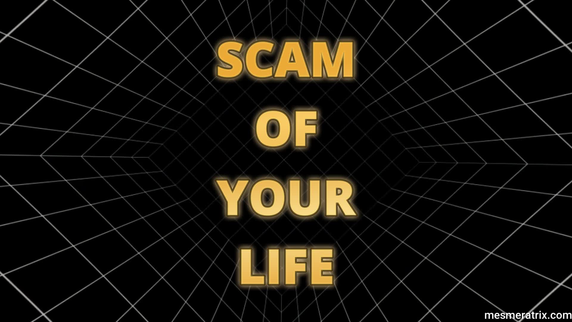 Scam Of Your Life