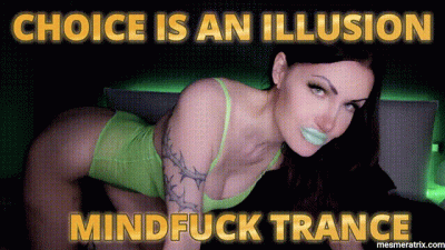 Choice Is An Illusion Mindfuck Trance