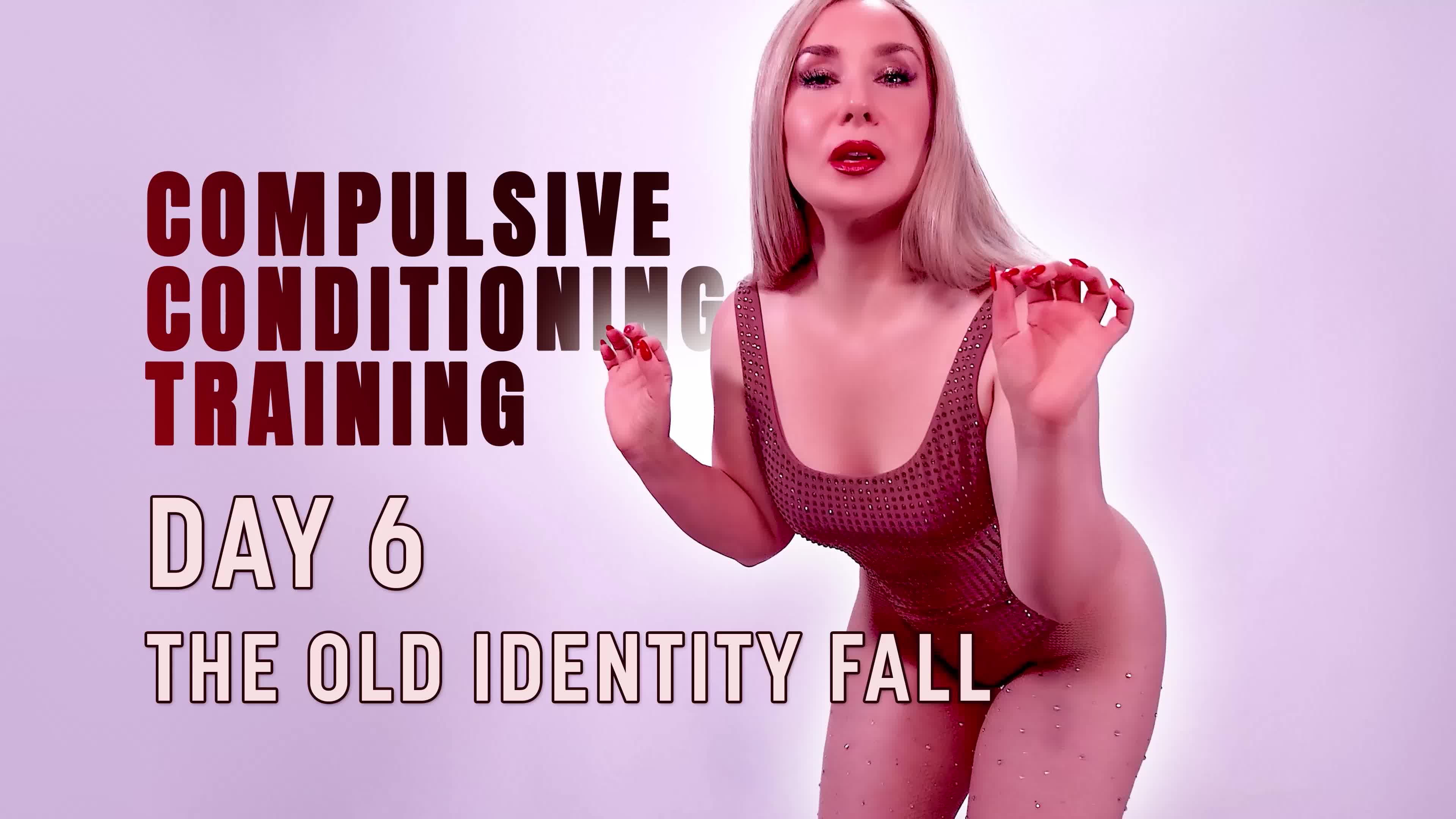Compulsive Conditioning Training Day 6 The Old Identity Fall