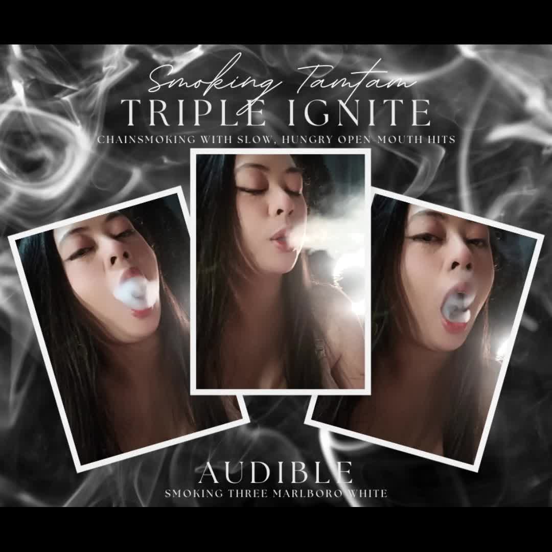 Triple Ignite- Chainsmoking With Slow, Hungry Open-Mouth Hits
