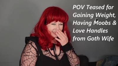 POV Teased For Gaining Weight, Having Moobs And Love Handles From Goth Wife