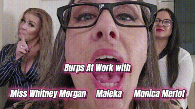 Burps At Work With Miss Whitney Morgan, Maleka, Monica Merlot