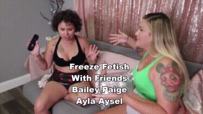 Freeze Fetish With Friends Bailey Paige & Ayla Aysel