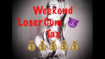 Weekend Loser Cum Tax