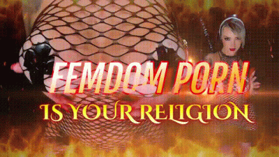 Femdom Porn Is Your Religion