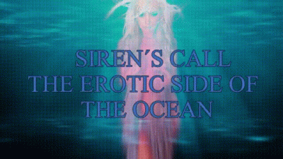 Siren's Call- The Erotic Side Of The Ocean!