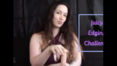 Juicy Edging Challenge