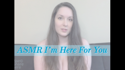 ASMR I'm Here For You
