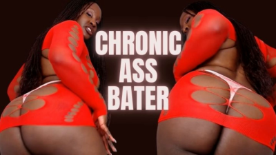 Chronic Ass Bater