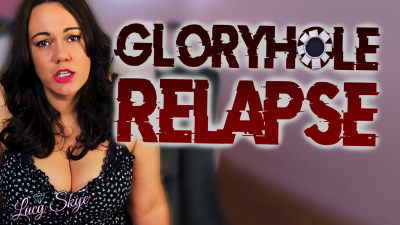 Gloryhole Relapse