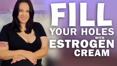 Fill Your Holes With Estrogen Cream