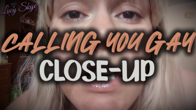 Calling You Gay Close-Up