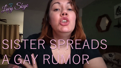 Step-Sister Spreads A Gay Rumor