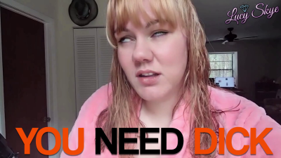 You Need Dick