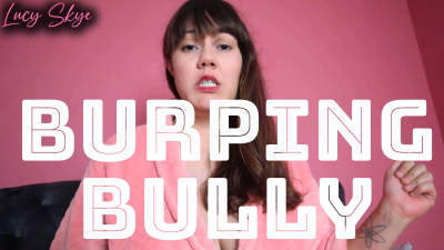 Burping Bully