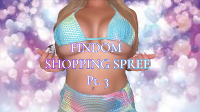 Findom Shopping Spree Part 3