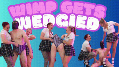 Wimp Gets Wedgied