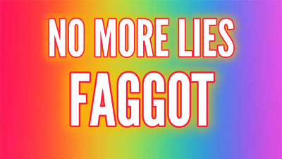 No More Lies * Faggot