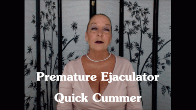 Premature Ejaculator Quick Cummer