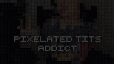 Pixelated Tits For Losers
