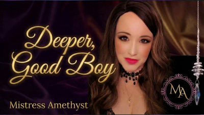 Deeper, Good Boy | Captivate Video By Mistress Amethyst