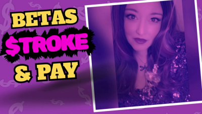 Betas $Troke & Pay Findom Mind Fuck