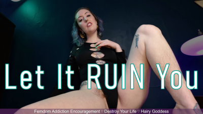 Let It Ruin You Femdom Addiction Encouragement By Miss Faith Rae With Life Ruining Advice From A Hairy Arrogant Woman HD 1080P Mp4