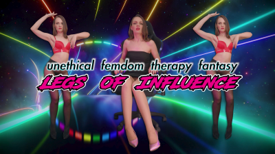 Legs Of Influence: Unethical Femdom Therapy-Fantasy