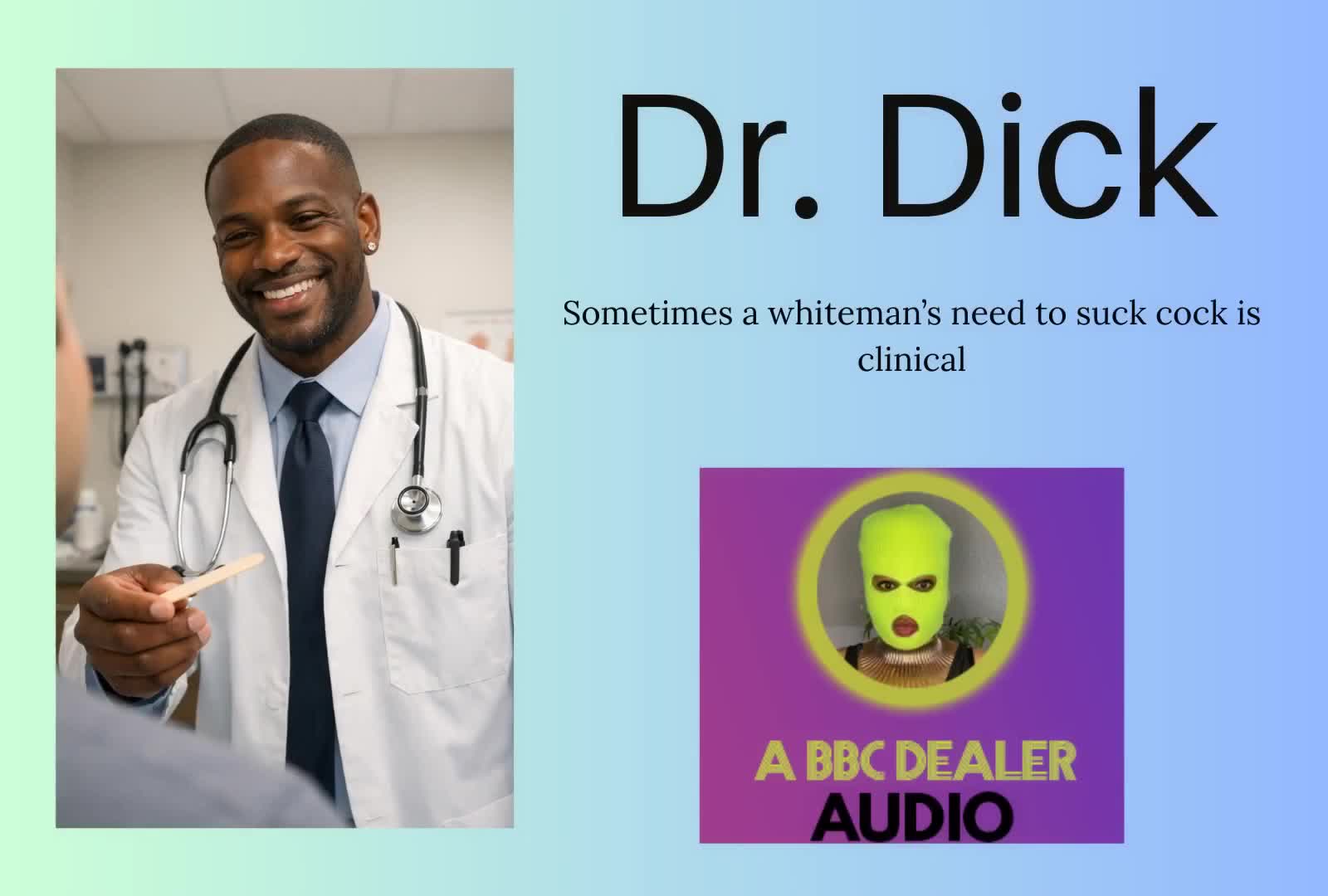 Dr. Dick, Bb.C - The Cocksucker's Clinician