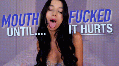 Mouthfucked Until It Hurts