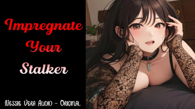 Impregnating Your Stalker