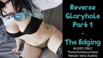 Reverse Gloryhole Part 1 The Edging