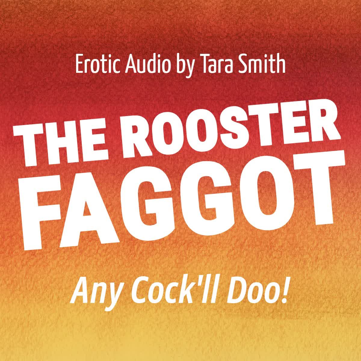 The Rooster Faggot Encouragement Humiliation Any Cock'll Do Audio Only