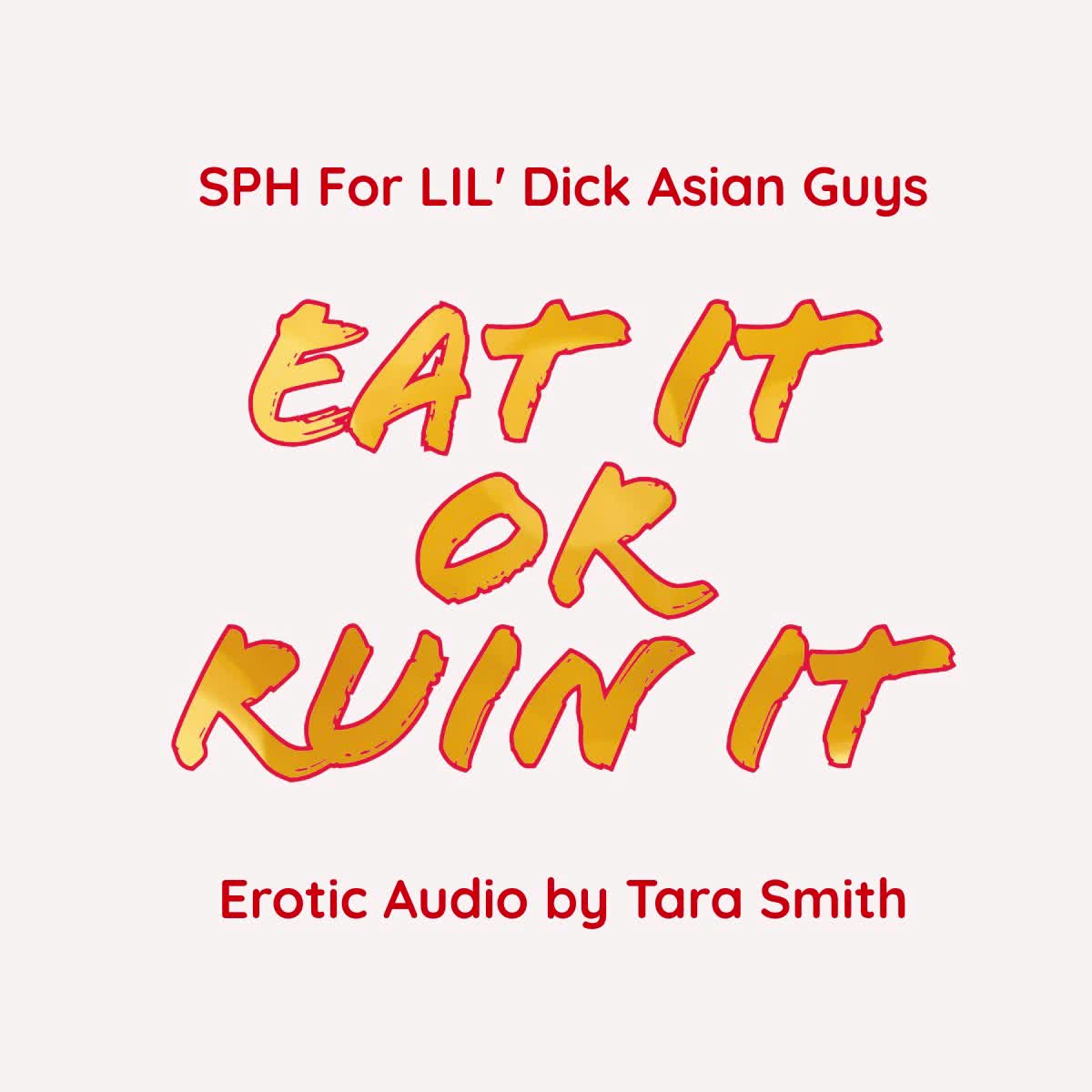 Eat It Or Ruin It SPH CEI For Lil' Dic Asian Guys Audio Only