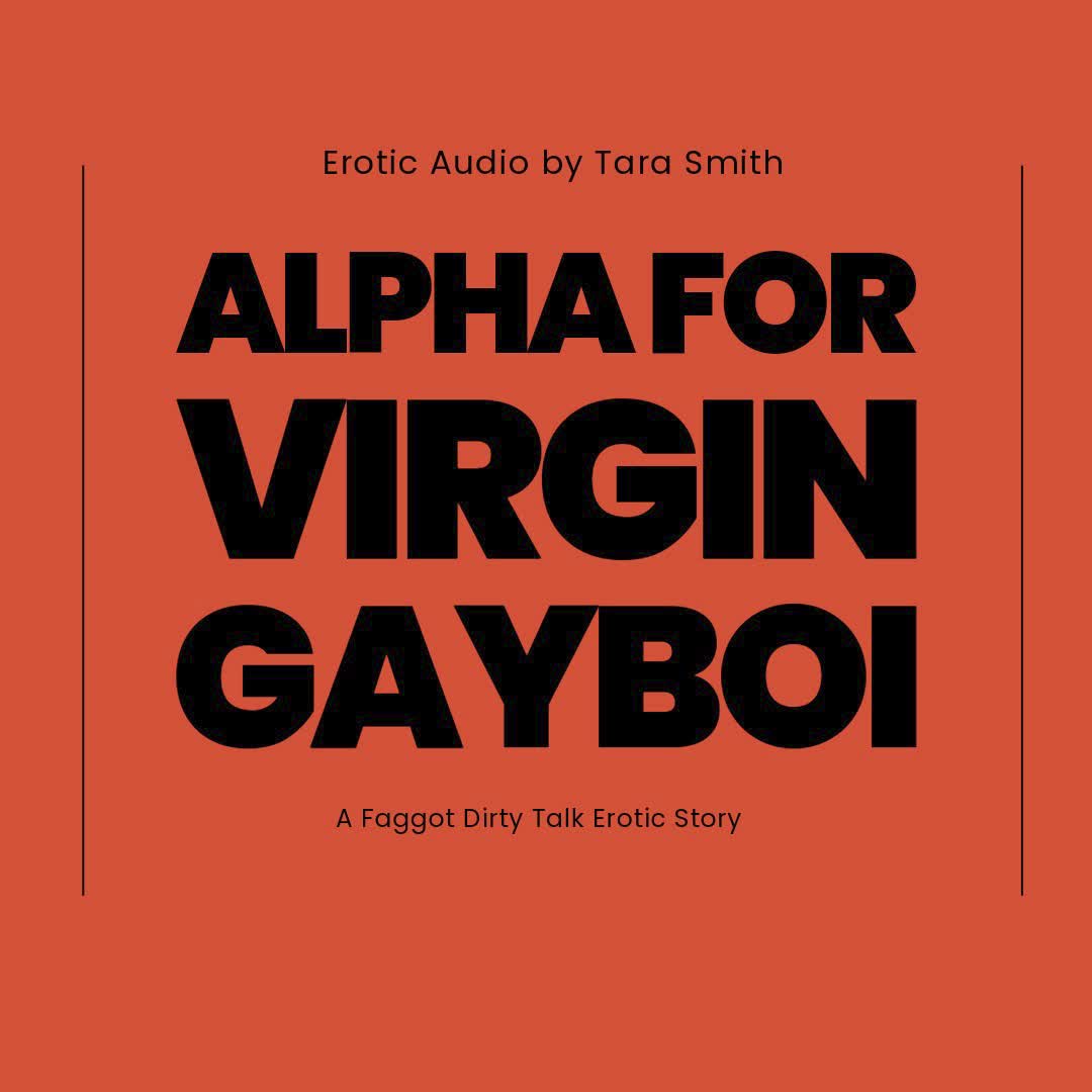 Alpha For Virgin Gayboi Erotic Audio Fagboi Dirty Talk Story