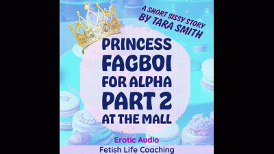 Princess Fagboi For Alpha Part 2 This Time Your Alpha Dresses You Up Pink Princess Dress And Panties And All And Takes You To The Mall For Some Superb Public Humiliation. You Alpha Takes You For Ice Cream, Takes You To Be Measured At The Lingerie St