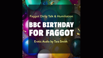 Faggot Dirty Talk & Humiliation BBC Obsession Audio Only