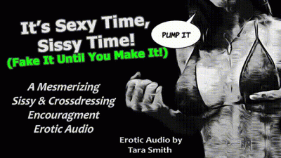 It's Sexy Time Sissy Time! Bisexual & Crossdressing Encouragement Audio By Tara Smith