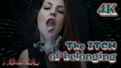 * The Itch Of Belonging * 4k